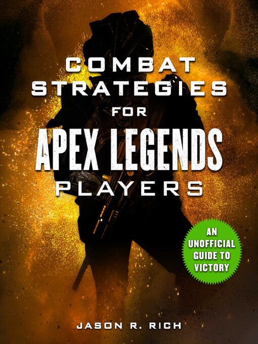 Title details for Combat Strategies for Apex Legends Players: an Unofficial Guide to Victory by Jason R. Rich - Wait list